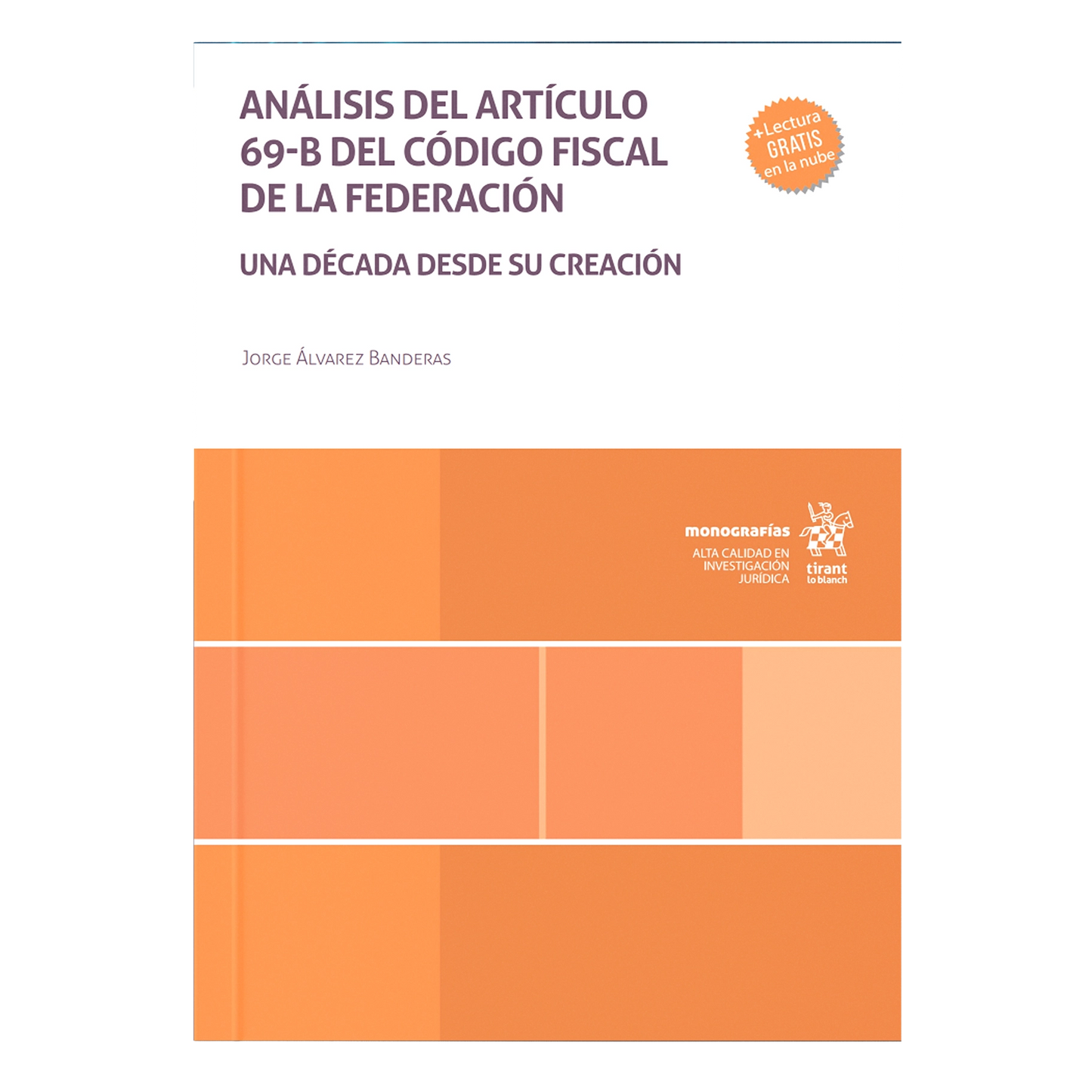 Análisis del artículo 69-B del Código Fiscal de la Federación. Una década desde su creación