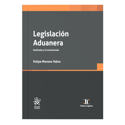 Legislación Aduanera. Analizada y Correlacionada
