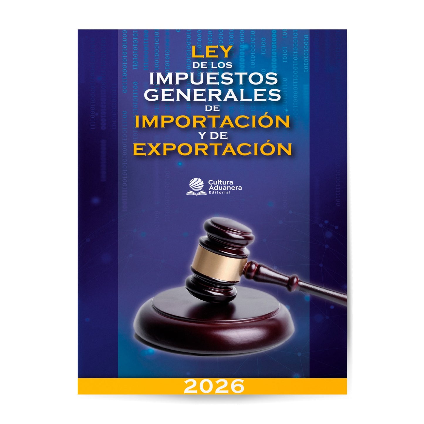 LIGIE 2026: Ley de los Impuestos Generales de Importación y Exportación 2026